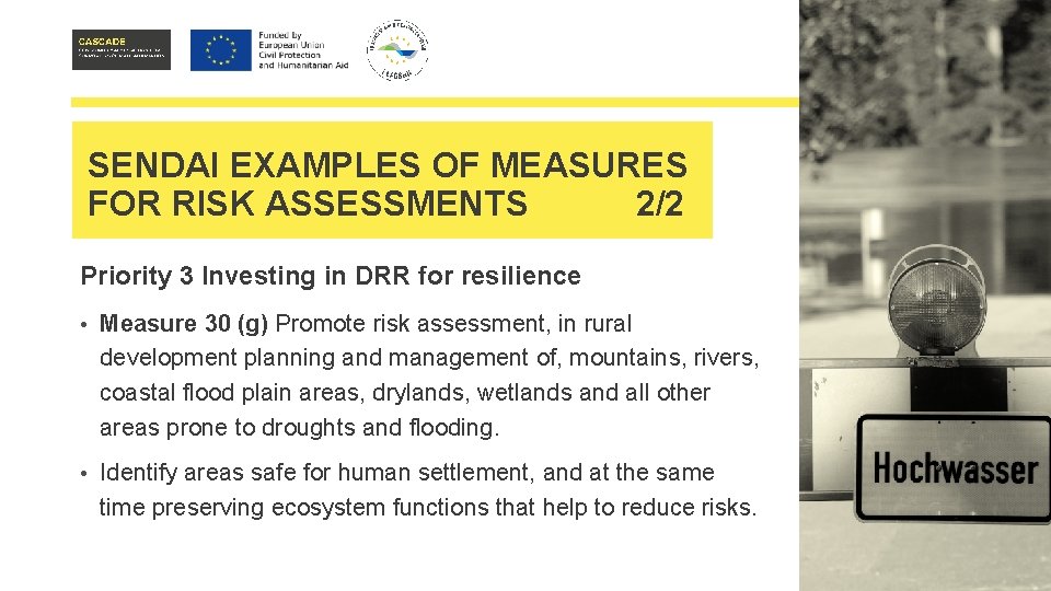 SENDAI EXAMPLES OF MEASURES FOR RISK ASSESSMENTS 2/2 Priority 3 Investing in DRR for