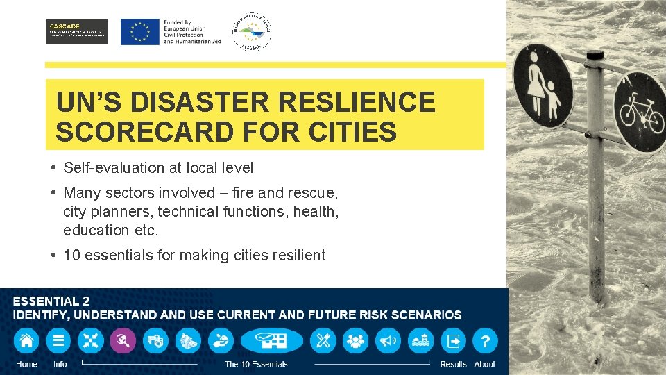 UN’S DISASTER RESLIENCE SCORECARD FOR CITIES • Self-evaluation at local level • Many sectors