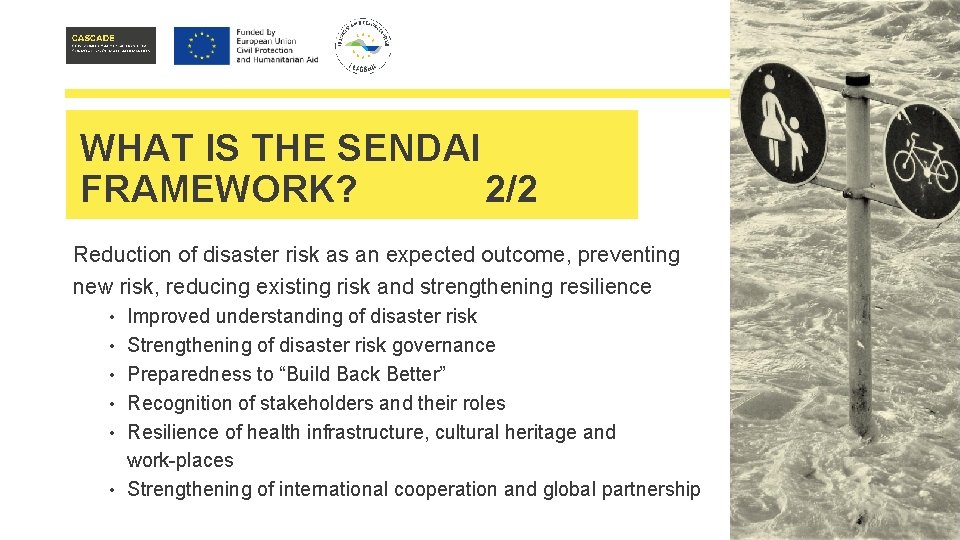 WHAT IS THE SENDAI FRAMEWORK? 2/2 Reduction of disaster risk as an expected outcome,
