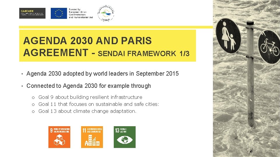 AGENDA 2030 AND PARIS AGREEMENT - SENDAI FRAMEWORK • Agenda 2030 adopted by world