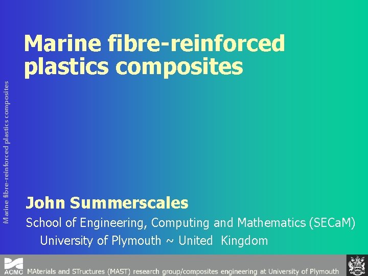 Marine fibre-reinforced plastics composites John Summerscales School of Engineering, Computing and Mathematics (SECa. M)