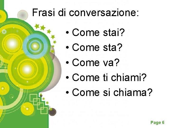 Frasi di conversazione: • Come stai? • Come sta? • Come va? • Come