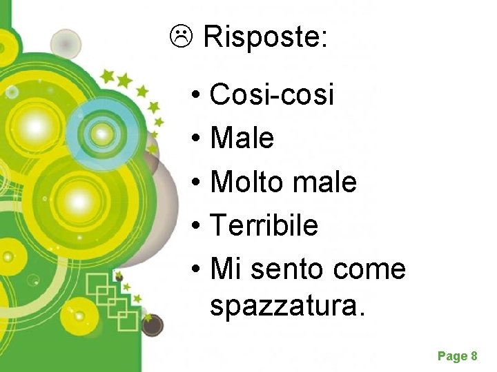  Risposte: • Cosi-cosi • Male • Molto male • Terribile • Mi sento