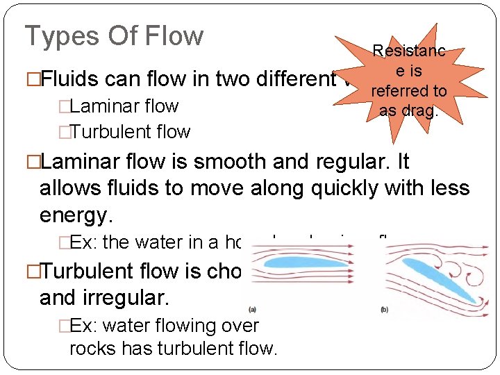 Types Of Flow �Fluids can flow in two different �Laminar flow �Turbulent flow Resistanc