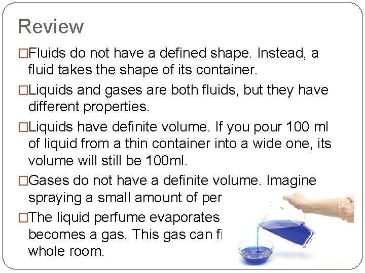 Review �Fluids do not have a defined shape. Instead, a fluid takes the shape