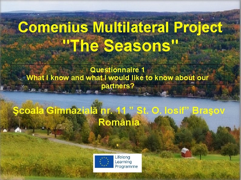 Comenius Multilateral Project "The Seasons" Questionnaire 1 What I know and what I would