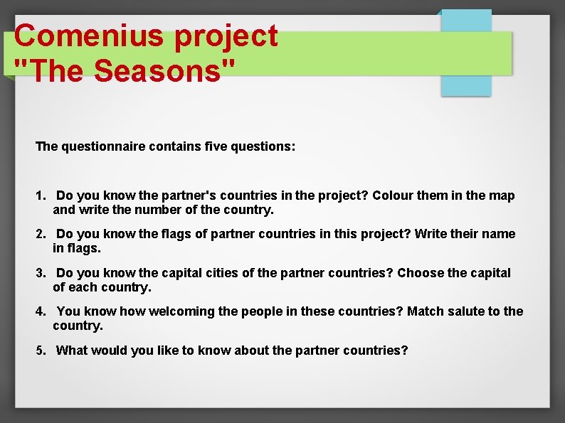 Comenius project "The Seasons" The questionnaire contains five questions: 1. Do you know the