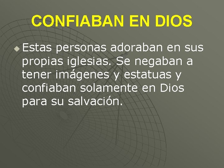 CONFIABAN EN DIOS u Estas personas adoraban en sus propias iglesias. Se negaban a