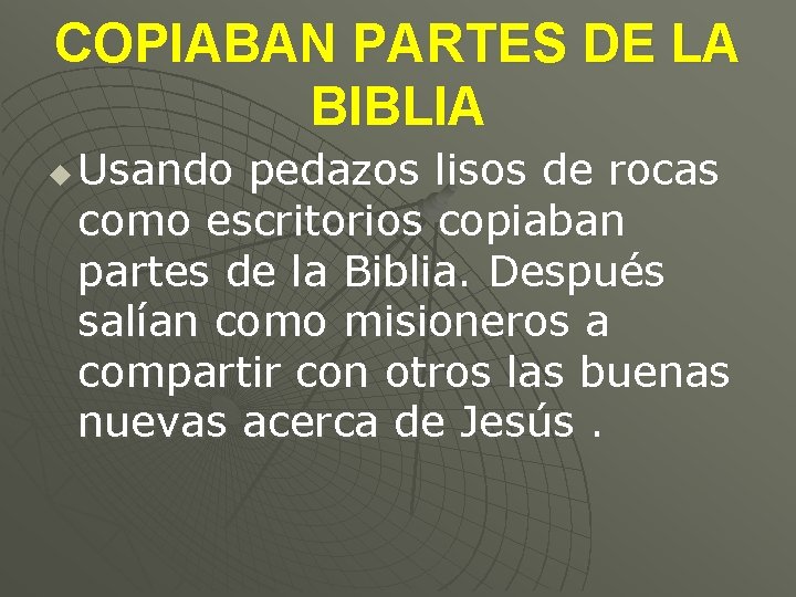 COPIABAN PARTES DE LA BIBLIA u Usando pedazos lisos de rocas como escritorios copiaban