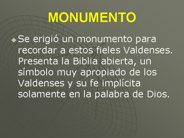 MONUMENTO u Se erigió un monumento para recordar a estos fieles Valdenses. Presenta la