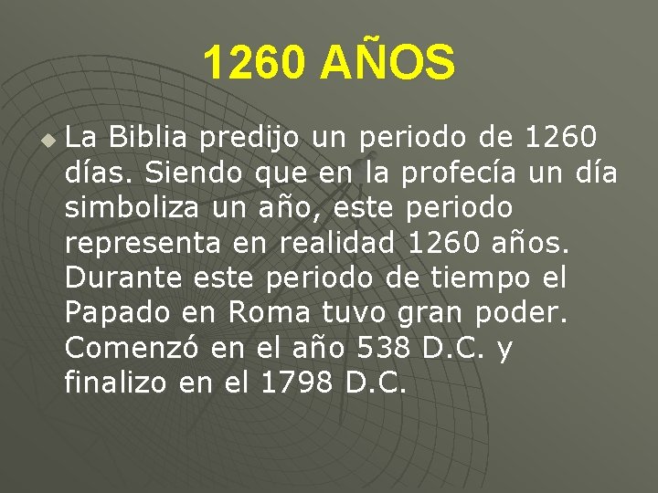 1260 AÑOS u La Biblia predijo un periodo de 1260 días. Siendo que en