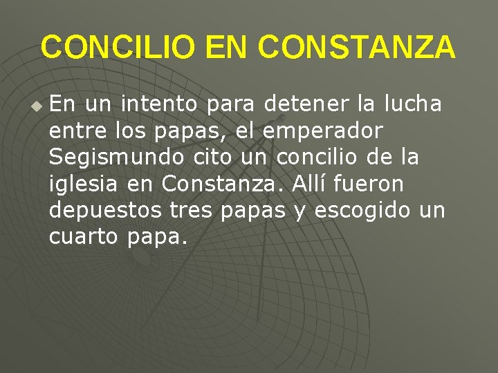 CONCILIO EN CONSTANZA u En un intento para detener la lucha entre los papas,