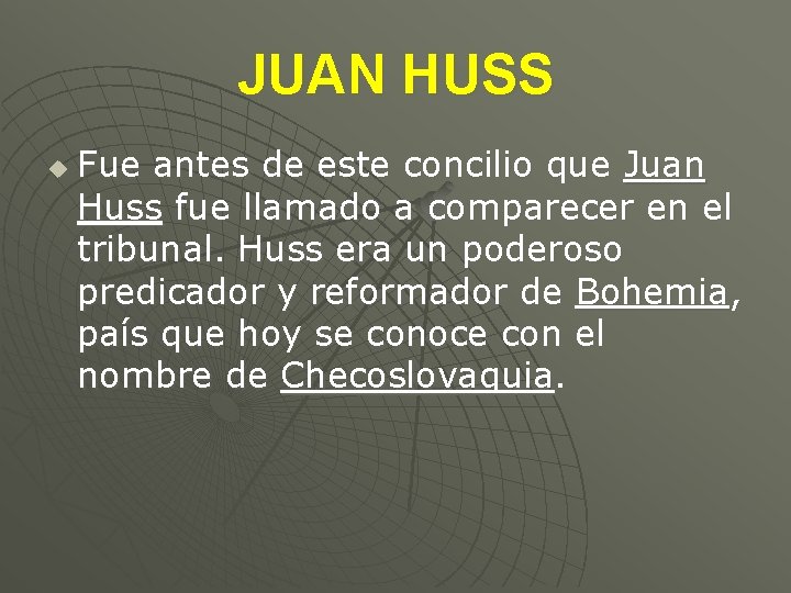 JUAN HUSS u Fue antes de este concilio que Juan Huss fue llamado a