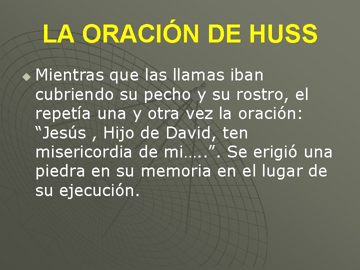 LA ORACIÓN DE HUSS u Mientras que las llamas iban cubriendo su pecho y