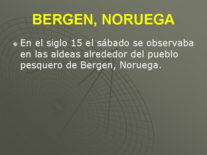 BERGEN, NORUEGA u En el siglo 15 el sábado se observaba en las aldeas