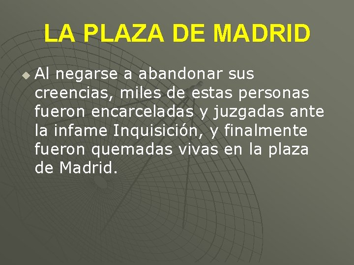 LA PLAZA DE MADRID u Al negarse a abandonar sus creencias, miles de estas