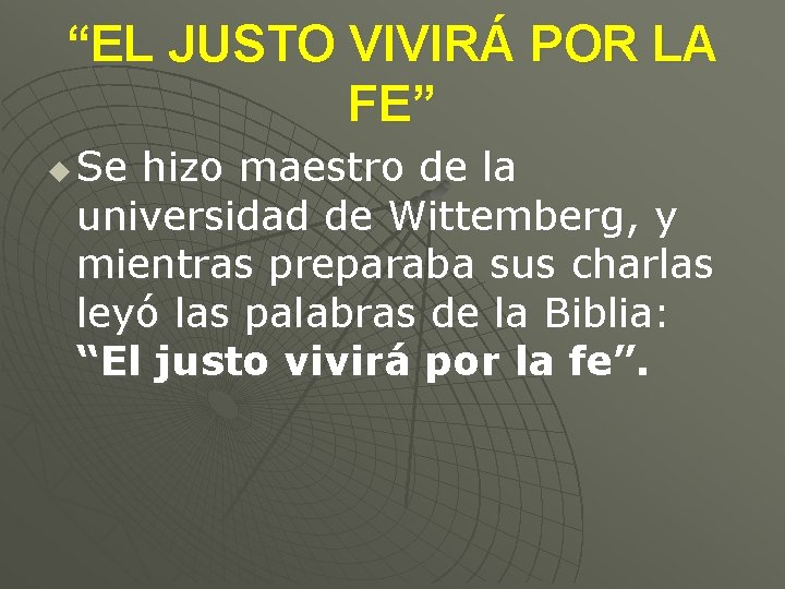 “EL JUSTO VIVIRÁ POR LA FE” u Se hizo maestro de la universidad de