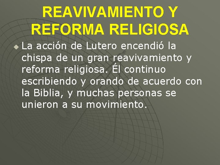 REAVIVAMIENTO Y REFORMA RELIGIOSA u La acción de Lutero encendió la chispa de un