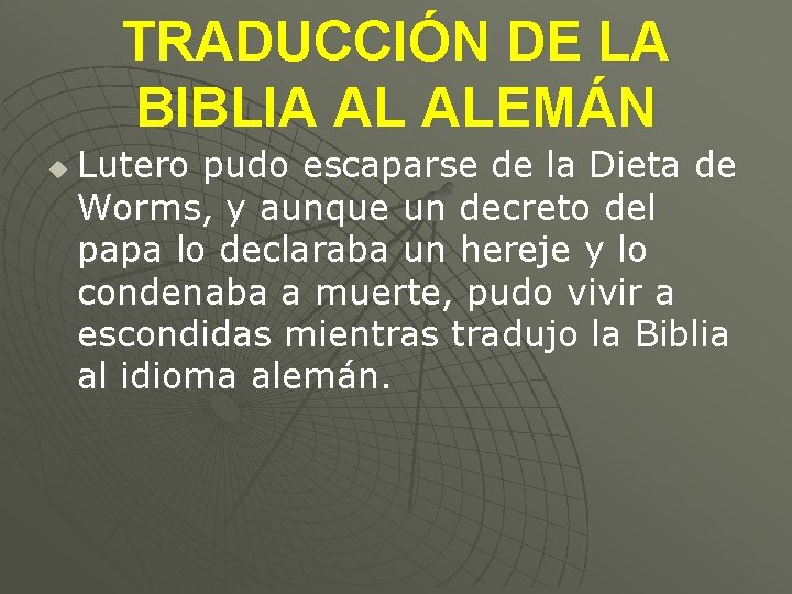 TRADUCCIÓN DE LA BIBLIA AL ALEMÁN u Lutero pudo escaparse de la Dieta de