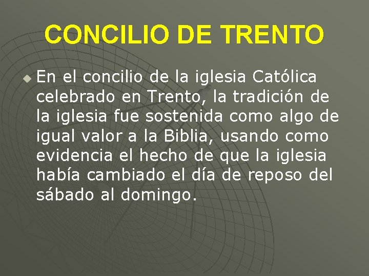 CONCILIO DE TRENTO u En el concilio de la iglesia Católica celebrado en Trento,