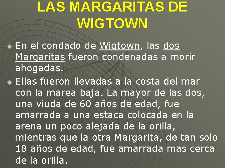 LAS MARGARITAS DE WIGTOWN En el condado de Wigtown, las dos Margaritas fueron condenadas