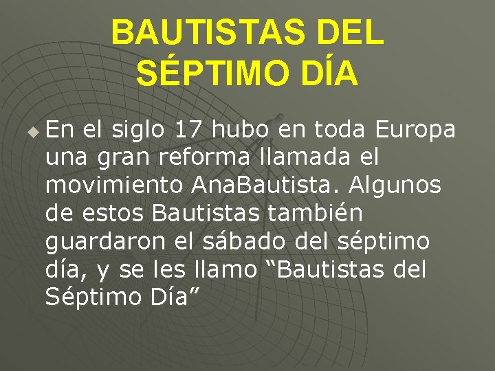 BAUTISTAS DEL SÉPTIMO DÍA u En el siglo 17 hubo en toda Europa una