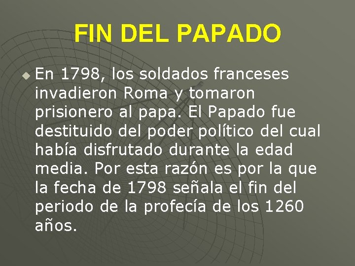 FIN DEL PAPADO u En 1798, los soldados franceses invadieron Roma y tomaron prisionero