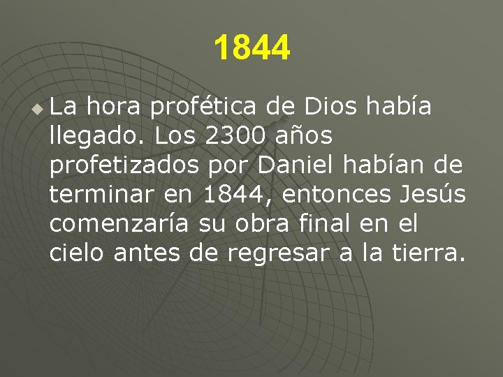 1844 u La hora profética de Dios había llegado. Los 2300 años profetizados por