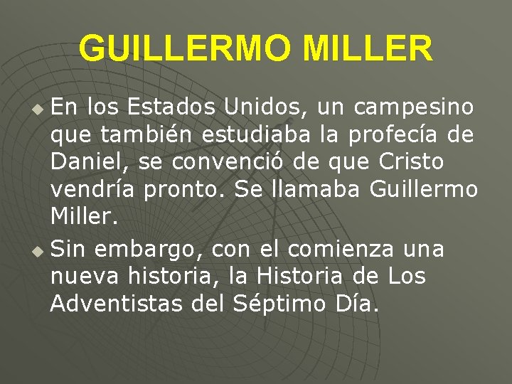 GUILLERMO MILLER En los Estados Unidos, un campesino que también estudiaba la profecía de