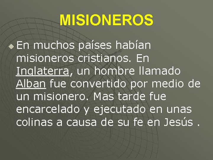 MISIONEROS u En muchos países habían misioneros cristianos. En Inglaterra, un hombre llamado Alban