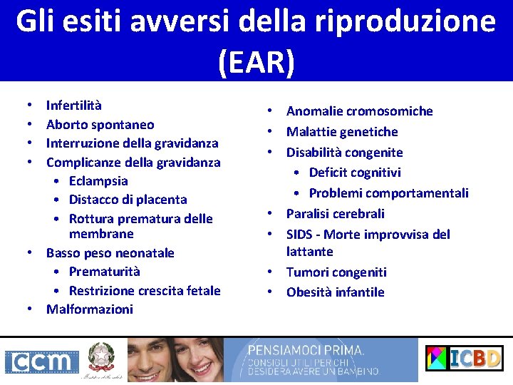 Gli esiti avversi della riproduzione (EAR) Infertilità Aborto spontaneo Interruzione della gravidanza Complicanze della