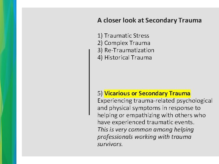 A closer look at Secondary Trauma 1) Traumatic Stress 2) Complex Trauma 3) Re-Traumatization