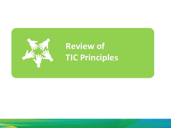 Review of TIC Principles 