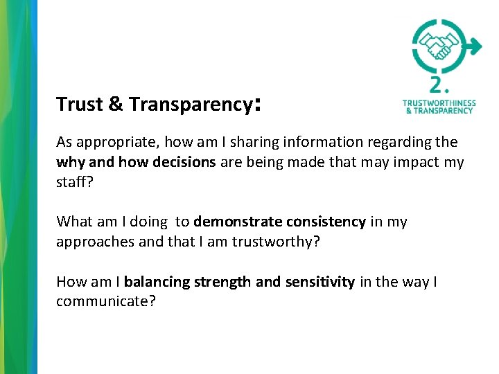Trust & Transparency: As appropriate, how am I sharing information regarding the why and