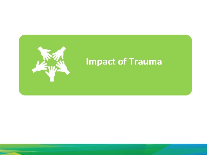 Impact of Trauma 