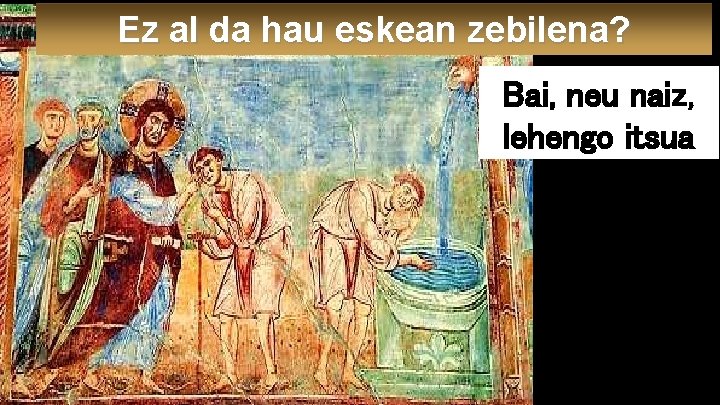 Ez al da hau eskean zebilena? Bai, neu naiz, lehengo itsua 