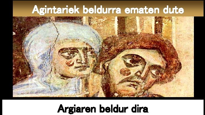 Agintariek beldurra ematen dute Argiaren beldur dira 