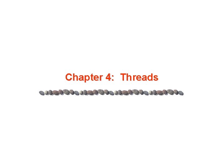 Chapter 4: Threads 