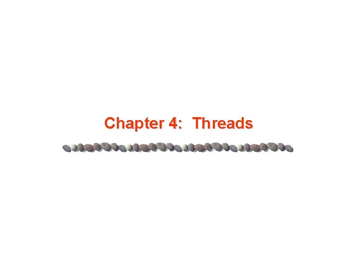 Chapter 4: Threads 