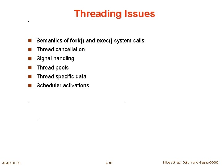 Threading Issues n Semantics of fork() and exec() system calls n Thread cancellation n