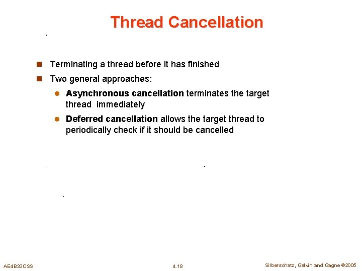 Thread Cancellation n Terminating a thread before it has finished n Two general approaches: