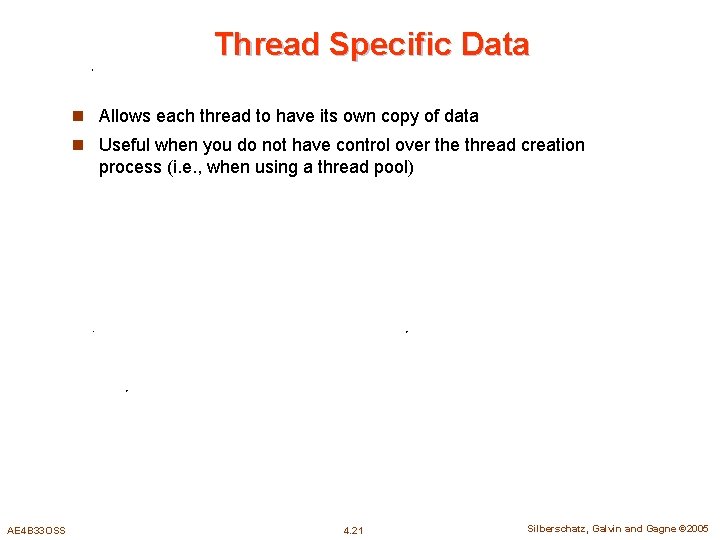 Thread Specific Data n Allows each thread to have its own copy of data