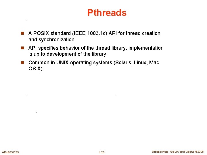 Pthreads n A POSIX standard (IEEE 1003. 1 c) API for thread creation and