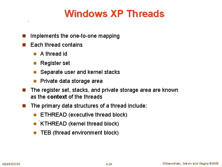 Windows XP Threads n Implements the one-to-one mapping n Each thread contains l A