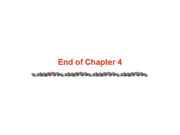 End of Chapter 4 