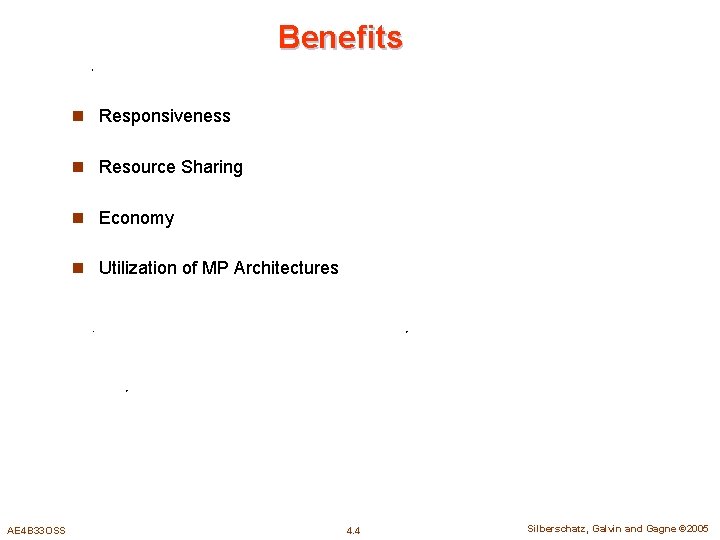 Benefits n Responsiveness n Resource Sharing n Economy n Utilization of MP Architectures AE