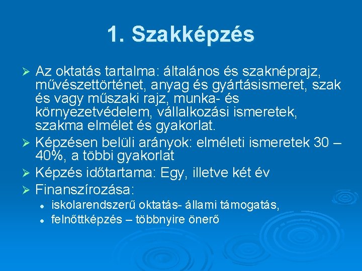 1. Szakképzés Az oktatás tartalma: általános és szaknéprajz, művészettörténet, anyag és gyártásismeret, szak és