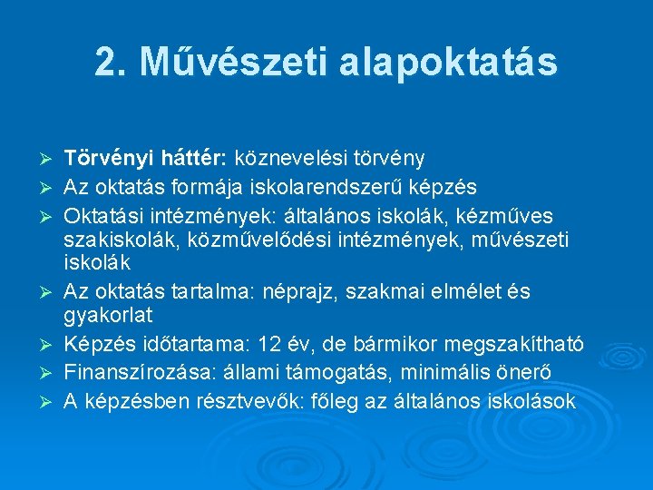 2. Művészeti alapoktatás Ø Ø Ø Ø Törvényi háttér: köznevelési törvény Az oktatás formája