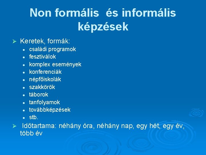 Non formális és informális képzések Ø Keretek, formák: l l l l l Ø