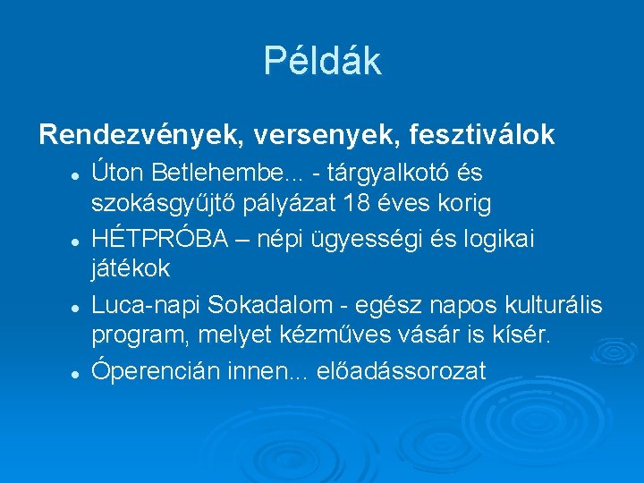 Példák Rendezvények, versenyek, fesztiválok l l Úton Betlehembe. . . - tárgyalkotó és szokásgyűjtő